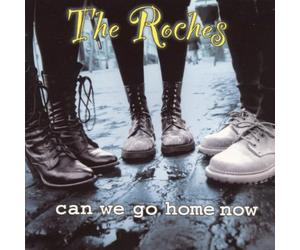 The Roches - Can We Go Home Now