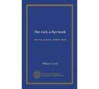 The rock-a-bye book: and a bag of dreams : children's lyrics