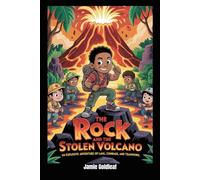 The Rock and the Stolen Volcano: An Explosive Adventure of Lava, Courage, and Teamwork