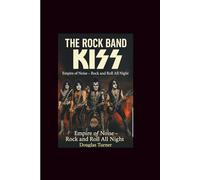 THE ROCK BAND KISS: Empire of Noise - Rock and Roll All Night