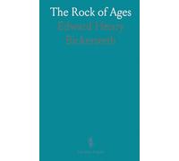 The Rock of Ages: Or Scripture Testimony to the One Eternal Godhead of the Father, and of the Son, and of the Holy Ghost