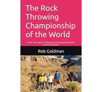 The Rock Throwing Championship of the World: A 50+ Year Story of Hiking and Camping Adventures and Camaraderie