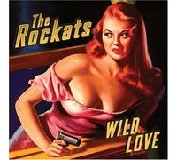 The Rockats - Wild Love by The Rockats (2003) Audio CD