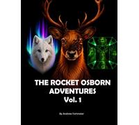 The Rocket Osborn Adventures An Exciting Collection of the First Three Children's Action Adventure Stories Featuring Rocket and his Friends!: Vol 1 ... Team - The Fire Fox - The Race of Emeralds