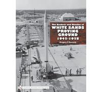 The Rockets and Missiles of White Sands Proving Ground: 1945-1958
