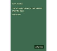 The Rockspur Eleven; A Fine Football Story for Boys: in large print