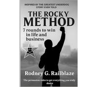 The Rocky Method: 7 Rounds to win in life and business