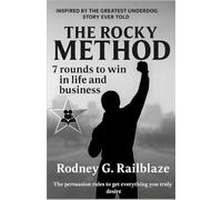 The Rocky Method: 7 Rounds to win in life and business