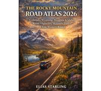 The Rocky Mountain Road Atlas 2026: Colorado, Wyoming, Montana & Idaho Scenic Highways, Mountain Passes & Epic Western Routes