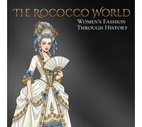 The Rococco World Women's Fashion Through History: An Elegant Adult Coloring Book Exploring Style, Design, and Culture