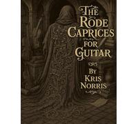 The Rode Caprices for Guitar (Violin and Cello Studies for Guitar)
