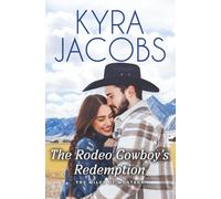The Rodeo Cowboy's Redemption: A friends-to-lovers cowboy romance (The Miles of Montana)