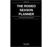 The Rodeo Season Planner: Event Tracking, Points & Season Management: For Competitive Rodeo Athletes