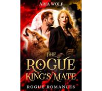 The Rogue King's Mate: A Fated Mates Enemies-to-Lovers Werewolf Romance (Rogue Romances)