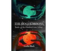 The Rogue Moons: Book 1 of the Obsidian Gods Trilogy