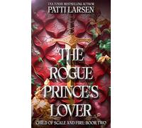The Rogue Prince's Lover: 2 (Child of Scale and Fire)