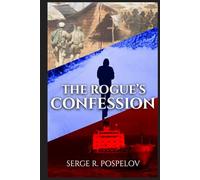 THE ROGUE’S CONFESSION: All people are fictional, All events are real.