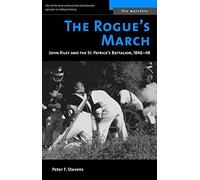 The Rogue's March: John Riley and the St. Patrick's Battalion, 1846-48 (The Warriors) by Stevens, Peter F (2005) Mass Market Paperback