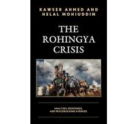 The Rohingya Crisis: Analyses, Responses, and Peacebuilding Avenues