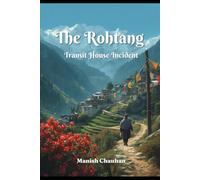 The Rohtang Transit House Incident: A Himalayan Supernatural Mystery Thriller