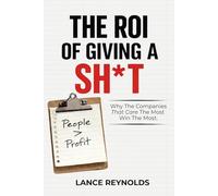 The ROI of Giving a Sh*t!: Why the Companies That Care the Most Win the Most (Food Biz Today)