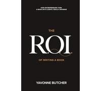 The ROI of Writing a Book: How Entrepreneurs Turn a Book Into Clients, Deals, and Revenue