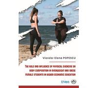 The role and influence of physical exercise on body composition in overweight and obese female students in higher economic education - Viorela-Elena Popescu