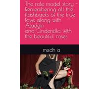 The role model story - Remembering all the flashbacks of the true love along with Aladdin , Cinderella with the beautiful roses