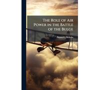 The Role of Air Power in the Battle of the Bulge