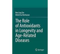 The Role of Antioxidants in Longevity and Age-Related Diseases