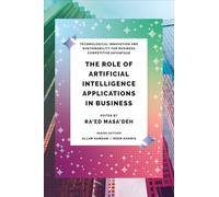 The Role of Artificial Intelligence Applications in Business (Technological Innovation and Sustainability for Business Competitive Advantage)