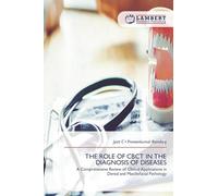 THE ROLE OF CBCT IN THE DIAGNOSIS OF DISEASES: A Comprehensive Review of Clinical Applications in Dental and Maxillofacial Pathology