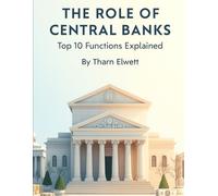 The Role of Central Banks: Top 10 Functions Explained