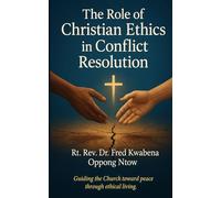 The Role of Christian Ethics in Conflict Resolutions