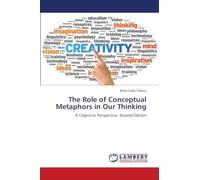The Role of Conceptual Metaphors in Our Thinking: A Cognitive Perspective. Second Edition