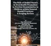 The Role of Dental Nurses in Oral Health Promotion to Prevent Dental Caries in Children within General Dental Practices: 'A Global Evidence-Based ... Roles in Preventing Childhood Dental Caries'