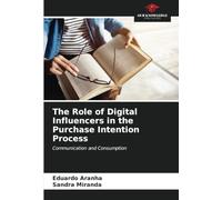 The Role of Digital Influencers in the Purchase Intention Process: Communication and Consumption