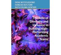 The Role of Diversity and Inclusion in Building High-Performing Academic Teams