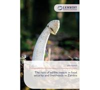 The role of edible insects in food security and livelihoods in Zambia