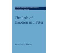 The Role of Emotion in 1 Peter: 173 (Society for New Testament Studies Monograph Series, Series Number 173)