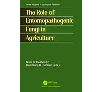 The Role of Entomopathogenic Fungi in Agriculture (Progress in Mycological Research)