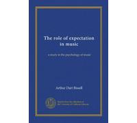 The role of expectation in music (Vol-1): a study in the psychology of music