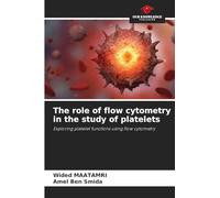 The role of flow cytometry in the study of platelets: Exploring platelet functions using flow cytometry