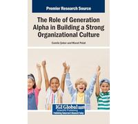The Role of Generation Alpha in Building a Strong Organizational Culture
