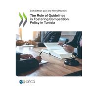 The Role of Guidelines in Fostering Competition Policy in Tunisia