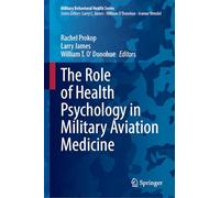 The Role of Health Psychology in Military Aviation Medicine (Military Behavioral Health Series)