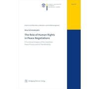 The Role of Human Rights in Peace Negotiations: A Functional Analysis of the Colombian Peace Process and Its Transferability: 53