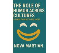 The Role of Humor Across Cultures: A Simple Guide to Big Ideas