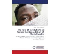 The Role of Institutions to Reduce the Degradation of Mental health: In Migrant & Refugee population in post migration: The case of Horizon academic participants in university of Geneva