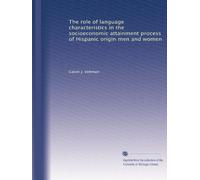 The role of language characteristics in the socioeconomic attainment process of Hispanic origin men and women